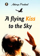 A Flying Kiss to the Sky