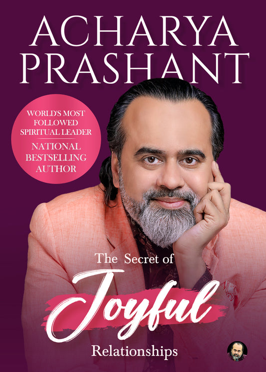 The Secret of Joyful Relationships